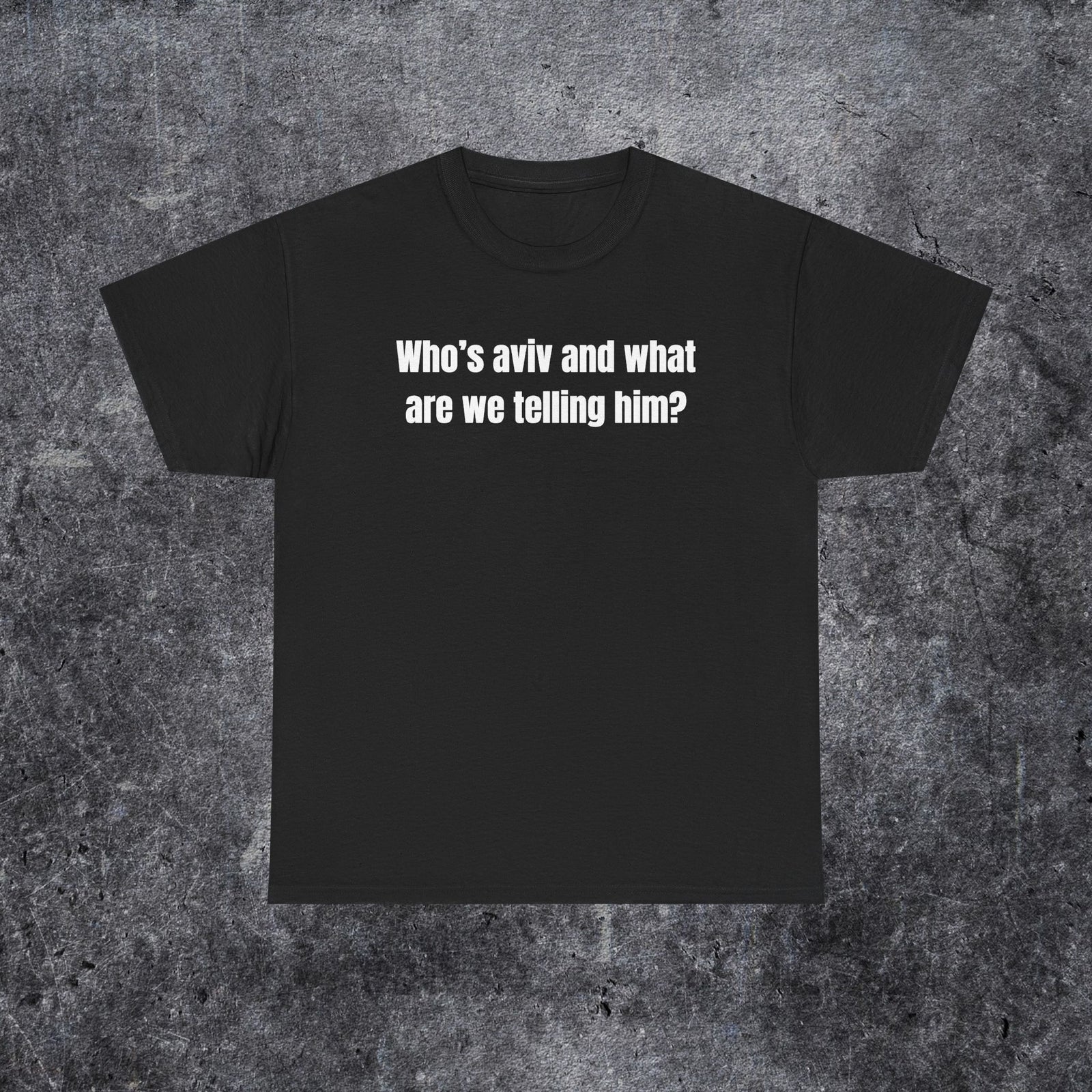 who's aviv and what are we telling him shirt, tel aviv meme, funny gen z and gen alpha humour