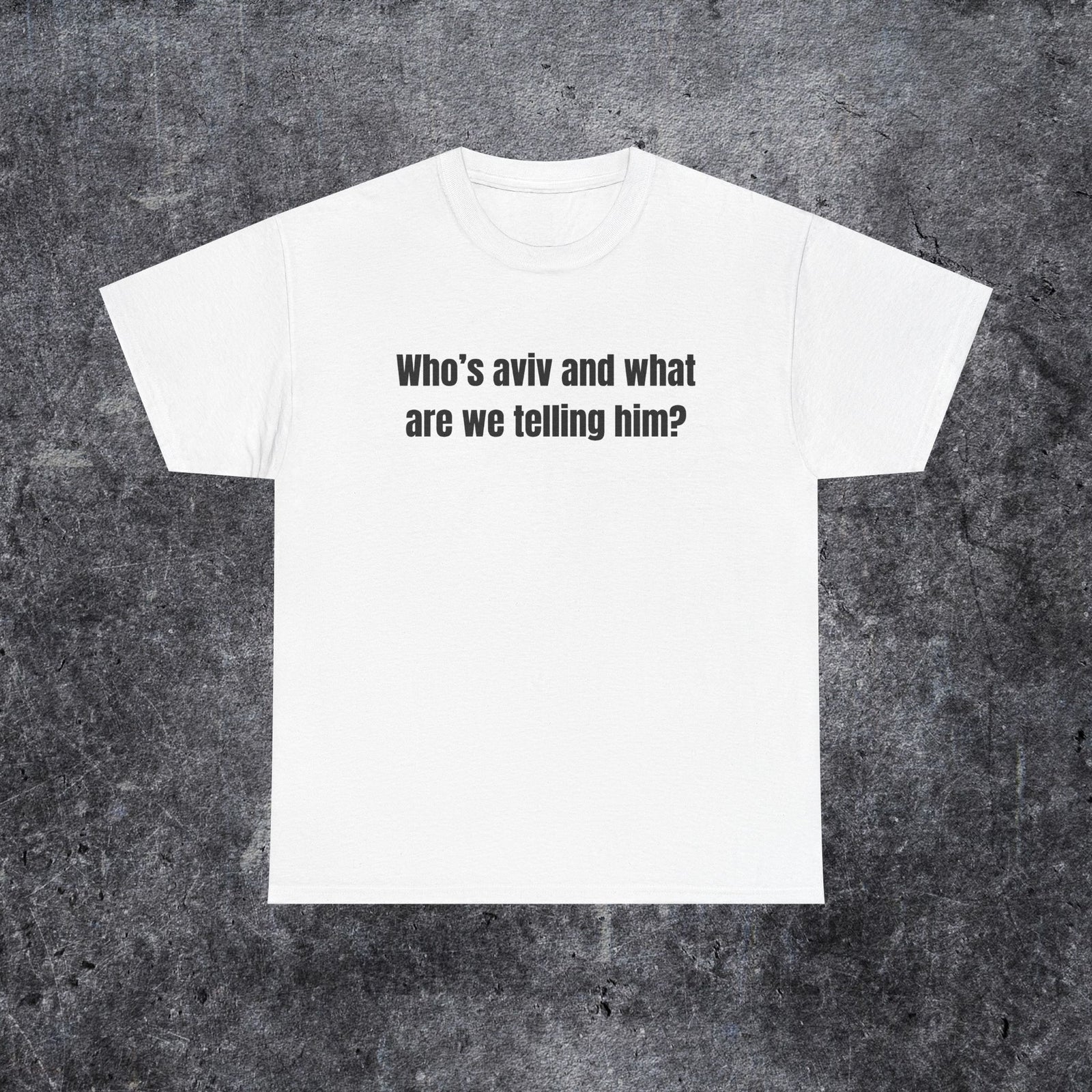 who's aviv and what are we telling him shirt, tel aviv meme, funny gen z and gen alpha humour