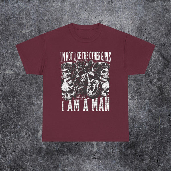 I'm not like the other girls i am a man T-shirt