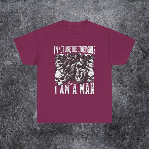 i'm not like the other girls i'm a man Tee