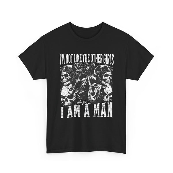 i'm not like the other girls i'm a man Tee