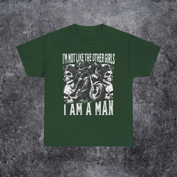 I'm not like the other girls i am a man T-shirt