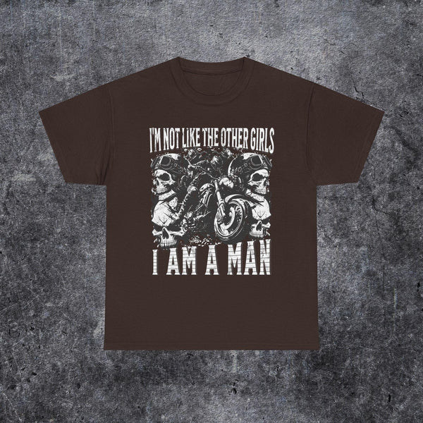 I'm not like the other girls i am a man T-shirt