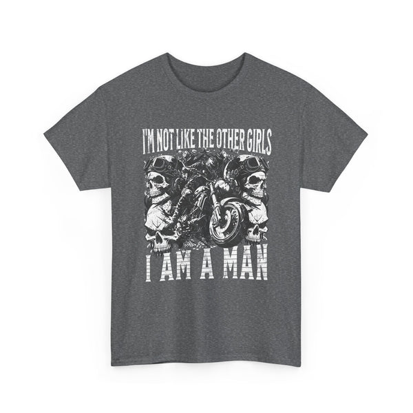 i'm not like the other girls i'm a man Tee
