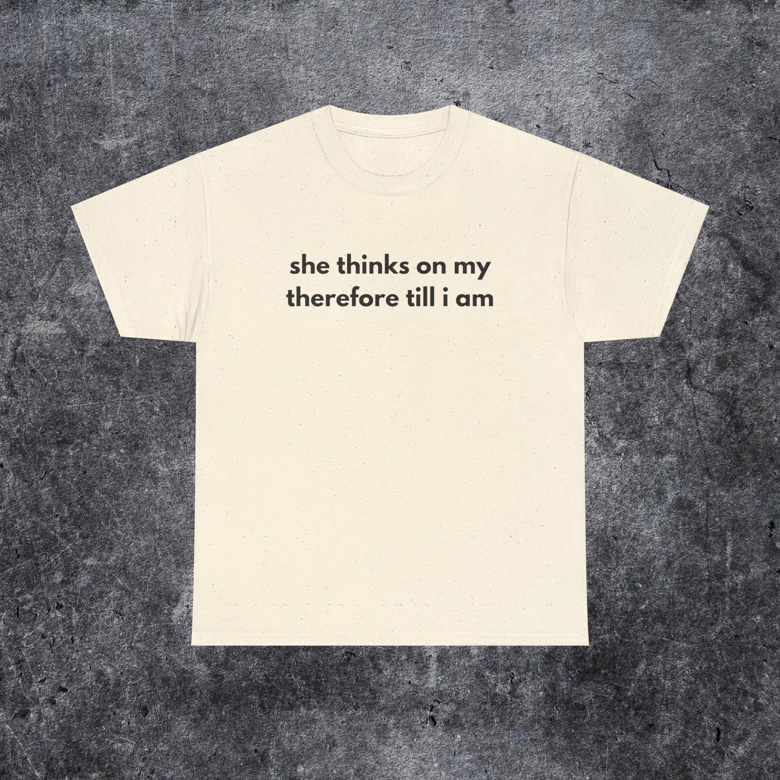 she thinks on my therefore till i am meme shirt