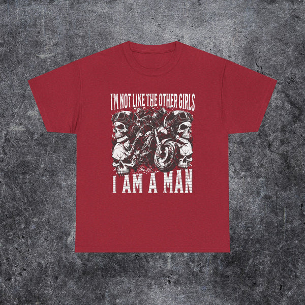 i'm not like the other girls i'm a man Tee