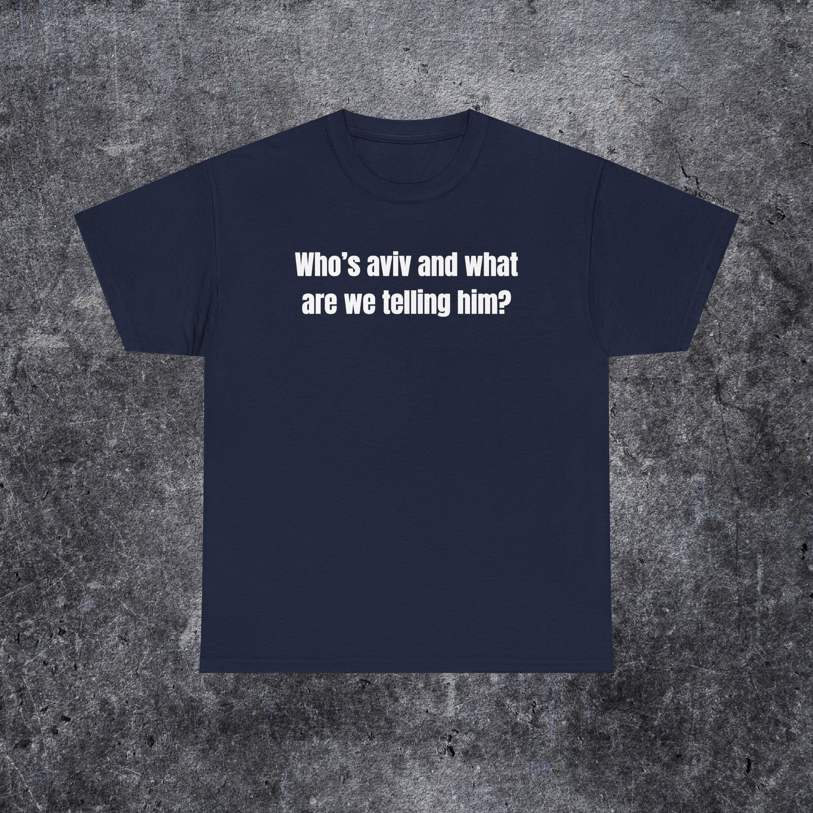 who's aviv and what are we telling him shirt, tel aviv meme, funny gen z and gen alpha humour