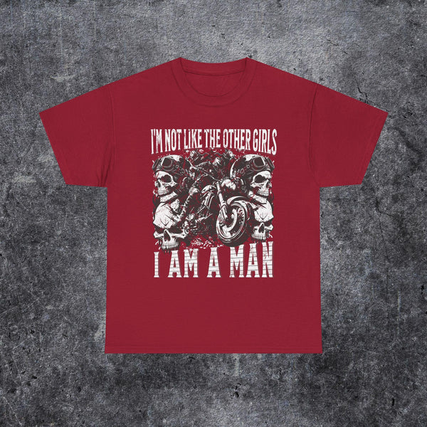 I'm not like the other girls i am a man T-shirt