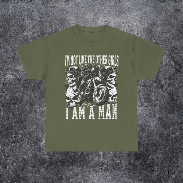 I'm not like the other girls i am a man T-shirt
