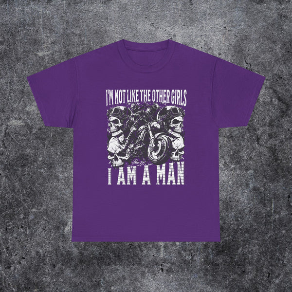 i'm not like the other girls i'm a man Tee