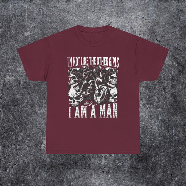 i'm not like the other girls i'm a man Tee