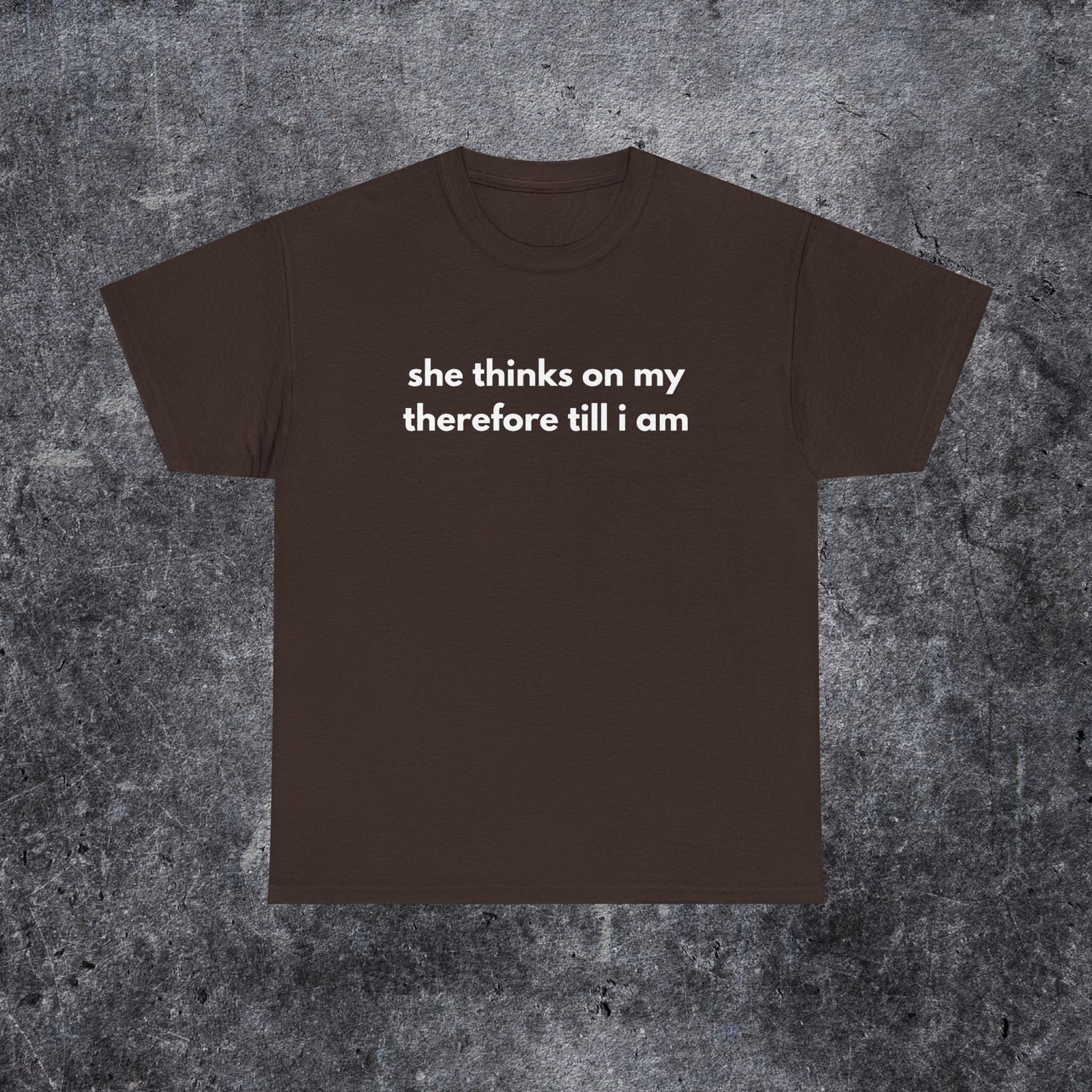 she thinks on my therefore till i am meme shirt