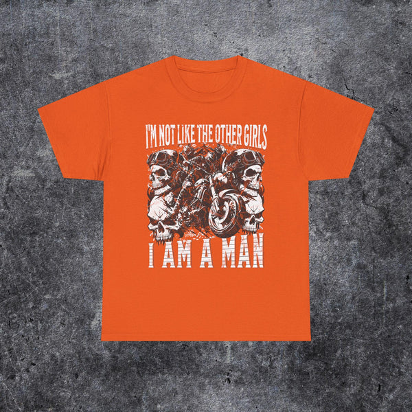 I'm not like the other girls i am a man T-shirt